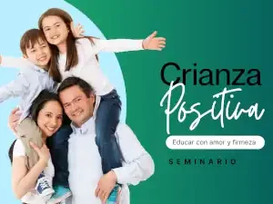 “seminario crianza positiva educar con amor y firmeza